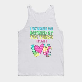 I wanna be defined by the things that I Love Daylight Lyrics Tank Top